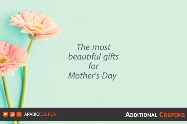 The most beautiful Mother's Day gifts 2021 from the best Gulf stores with extra discount coupons
