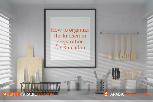 How to organize the kitchen in preparation for Ramadan